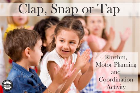 Clap Snap Or Tap Rhythm Motor Planning And Coordination Activity