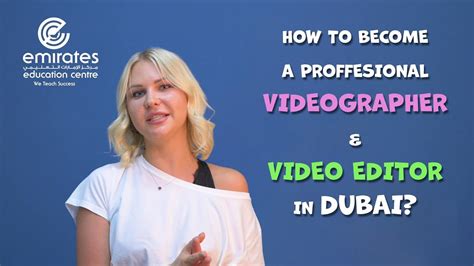 How To Become A Professional Videographer And Video Editor In Dubai Youtube