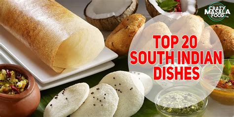 Top 20 South Indian Dishes Crazy Masala Food