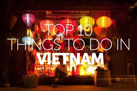 Top 10 Things To Do In Vietnam Things To Do Vietnam 10 Things