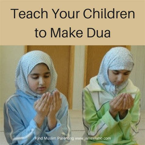 Muslim Parenting Teach Your Children To Make Dua