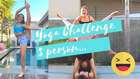 Yoga Challenge 3 Person Flexibility Partnered Yoga Pose Challenge