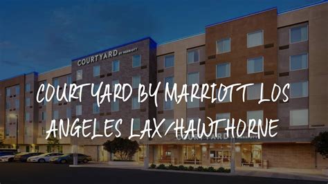 Courtyard By Marriott Los Angeles Laxhawthorne Review Hawthorne