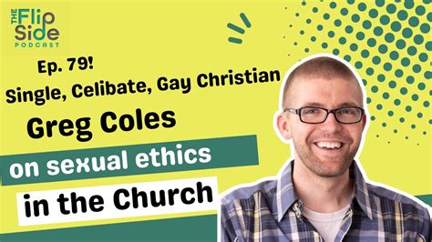Ep 79 Single Celibate Gay Christian Greg Coles On Sexual Ethics In