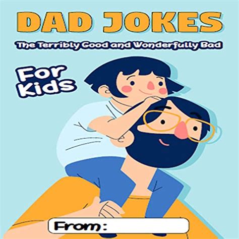 Dad Jokes For Kids The Terribly Good And Wonderfully Bad Clean And