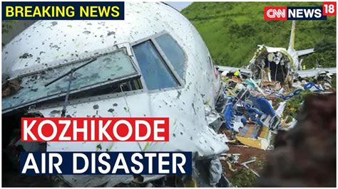 Kozhikode Air Crash Air India Flight Overshoots Runway Snaps Into