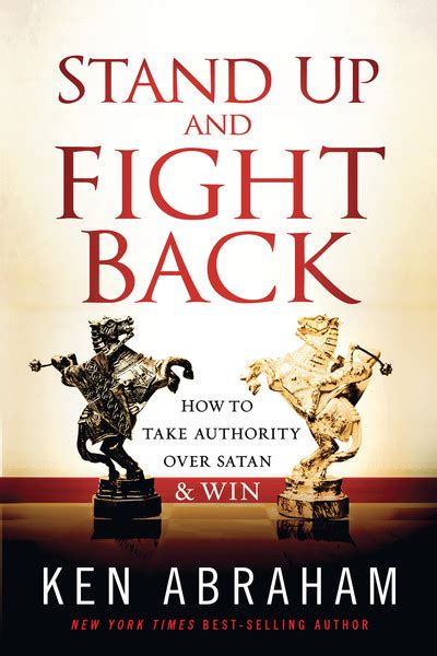 Stand Up And Fight Back How To Take Authority Over Satan And Win