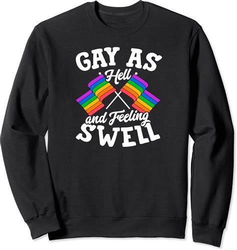 Gay As Hell And Feeling Swell Funny Lgbtq Gay Pride Flag Art Sweatshirt