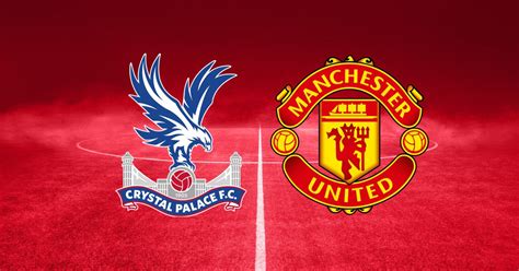 Crystal Palace Vs Manchester United Live Highlights And Reaction As