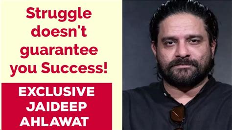 Struggle Doesnt Guarantee You Success Exclusive Jaideep Ahlawat Paatal Lok Amazon Prime