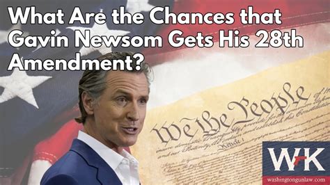 What Are The Chances That Gavin Newsom Gets His 28th Amendment Youtube