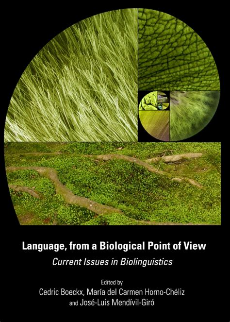 language from a biological point of view current issues in biolinguistics cambridge scholars