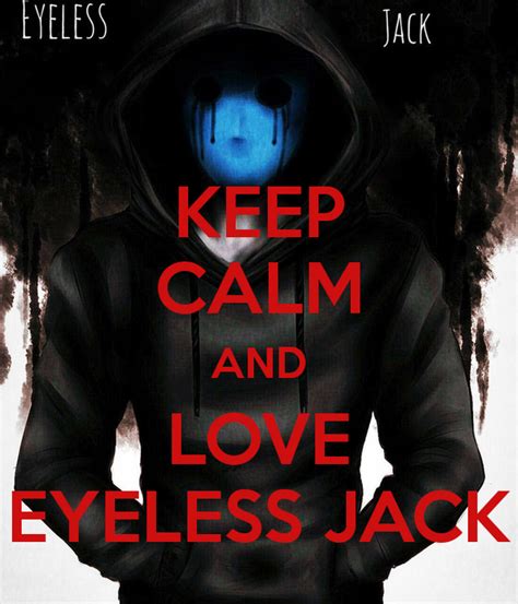 Keep Calm And Love Eyeless Jack Eyeless Jack Creepypasta Funny