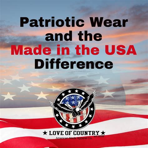 Patriotic Wear And The Made In The Usa Difference Love Of Country