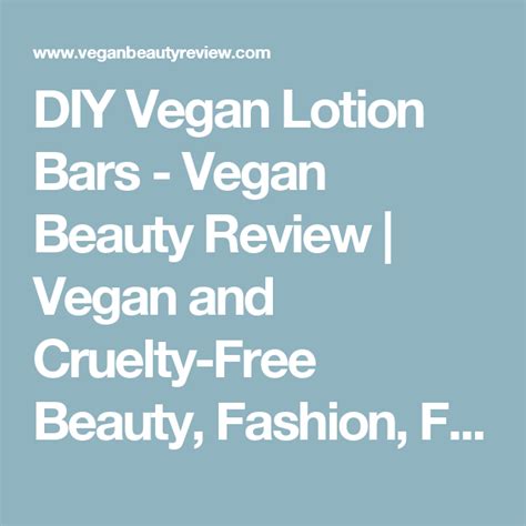 Diy Vegan Lotion Bars Vegan Beauty Review Vegan And Cruelty Free