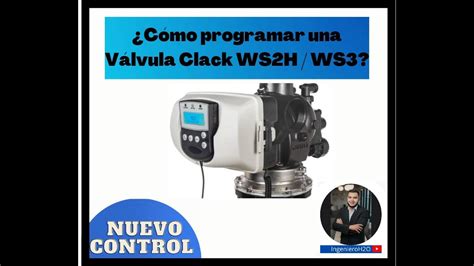 PROGRAMACIÓN VÁLVULA CLACK WS3 WS2H INGENIEROH2O RAUL GUEVARA YouTube