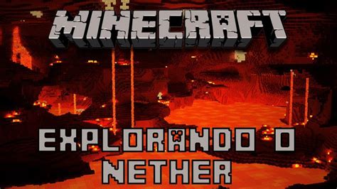 Minecraft Explorando O Nether Youtube