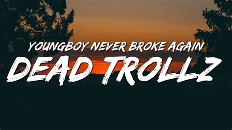 Youngboy Never Broke Again Dead Trollz Lyrics Youtube