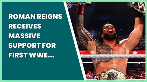 Roman Reigns Receives Massive Support For First Wwe World Heavyweight