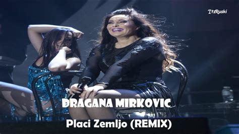 Dragana Mirkovic Placi Zemljo Remix 2020 Youtube