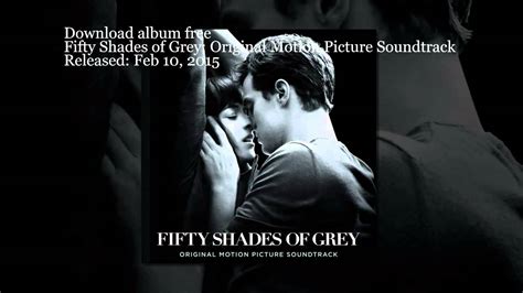 fifty shades of grey original motion picture soundtrack free album youtube