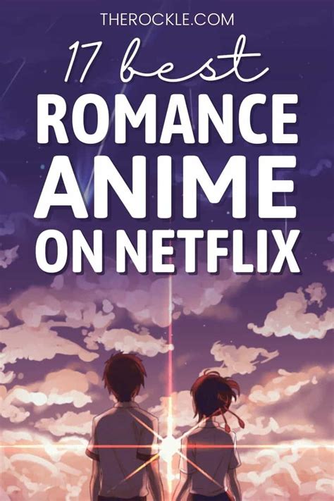 17 Best Romance Anime On Netflix To Fall In Love With The Rockle 2023
