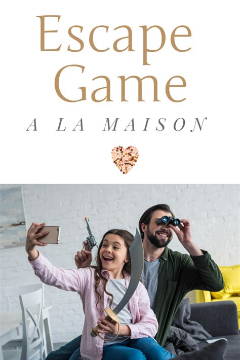 Escape Game A La Maison Comment Créer Jeu Dévasion Astuces