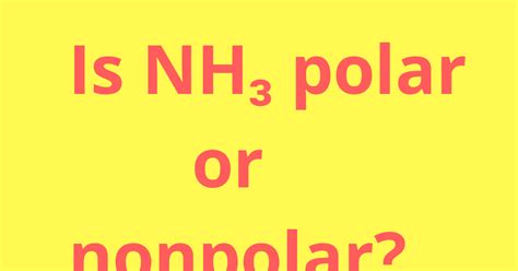 Polar compounds are asymmetrically arrayed. Is NH3 Polar or Nonpolar?||Is Ammonia a Polar or Nonpolar ...