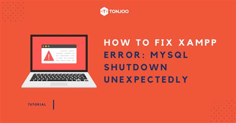 How To Fix Error MySQL Shutdown Unexpectedly Tonjoo