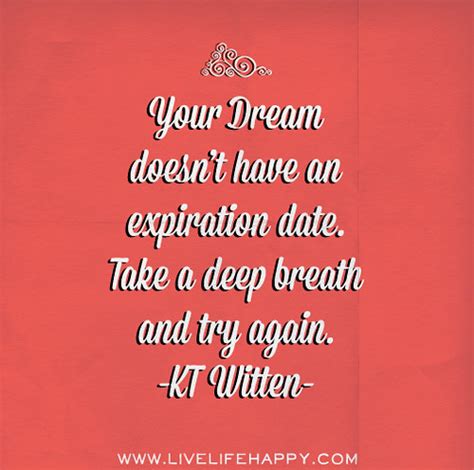 Your Dream Doesnt Have An Expiration Date Take A Deep Breath And Try