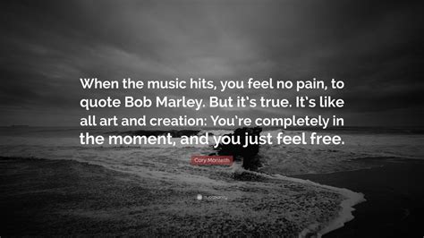 Cory Monteith Quote When The Music Hits You Feel No Pain To Quote