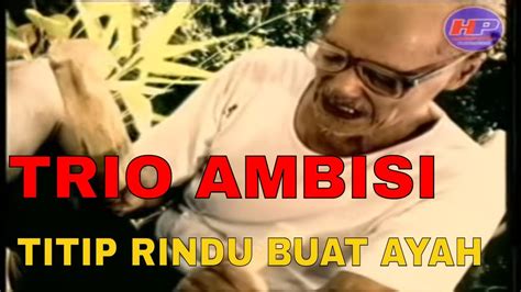 Trio Ambisi Titip Rindu Buat Ayah Official Video Clip Youtube