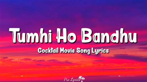 Tumhi Ho Bandhu Lyrics Cocktail Saif Ali Khan Deepika Padukone Neeraj Shridhar Youtube