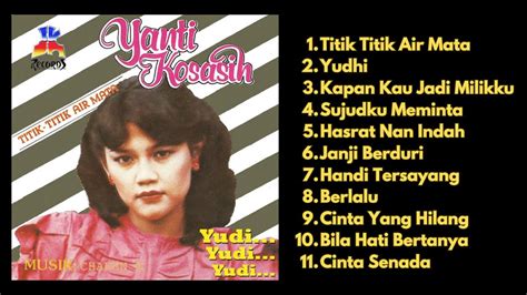 Full Album Yanti Kosasih Titik Titik Air Mata Youtube