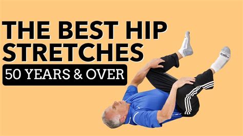 Best Hip Stretches For Pain Free Activity Great For 50 And Over By Bob