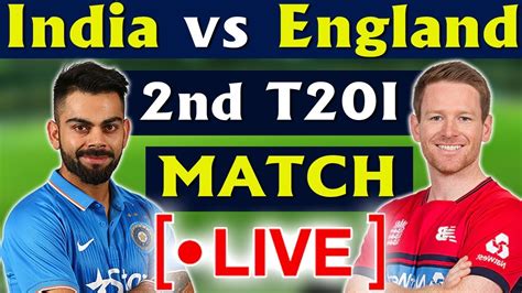 Live Match India Vs England 2nd T20 Live Ind Vs Eng Live Match India