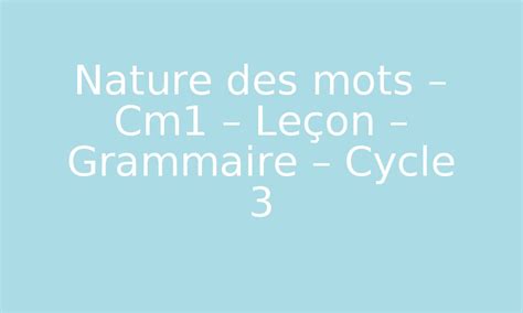 Nature des mots – Cm1 – Leçon – Grammaire – Cycle 3 – PDF gratuit à