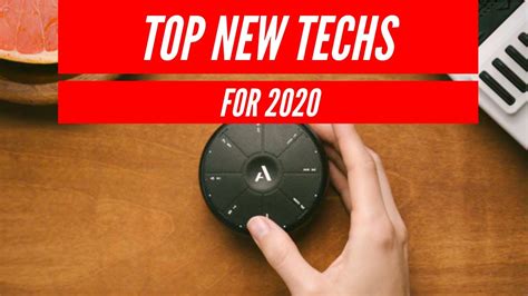 Top New Techs For 2020 Youtube