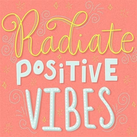 Radiate Positive Vibes Breakthroughcoaching Positive Quotes