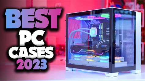 Whats The Best Pc Cases 2023 The Definitive Guide Youtube