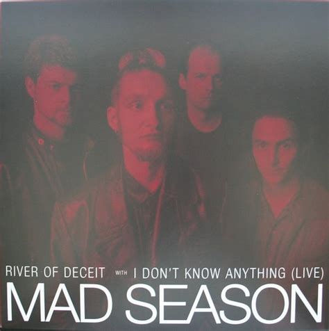 Mad Season River Of Deceit I Dont Know Anything Live Releases