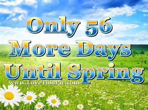 Too many days till spring break. Only 56 More Days Until Spring Pictures, Photos, and ...