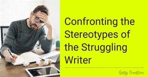 Confronting The Stereotypes Of The Struggling Writer