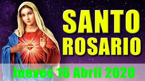 Santo Rosario De Hoy Jueves 16 Abril 2020 Youtube