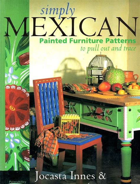 Simply Mexican Painted Furniture Patterns Colorful Flowers Buildings