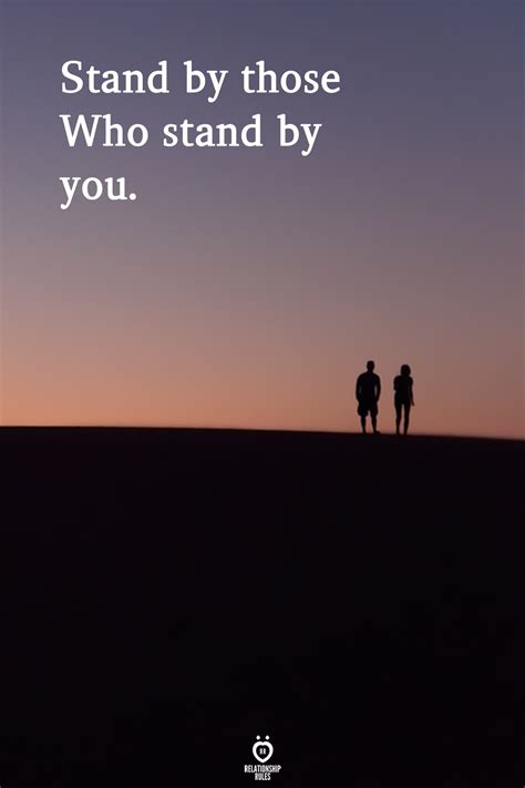 Stand By Those Who Stand By You Relationship Quote