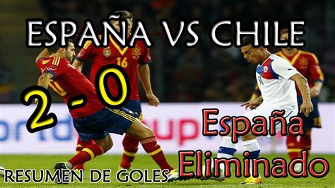 Cto de españa junior masculino. España vs Chile 0-2 → RESUMEN GOLES Brasil 2014 ← España 0 ...