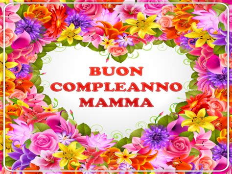 Auguri Mamma Le Migliori Immagini E Frasi Per Il Compleanno Della Mamma Passione Mamma