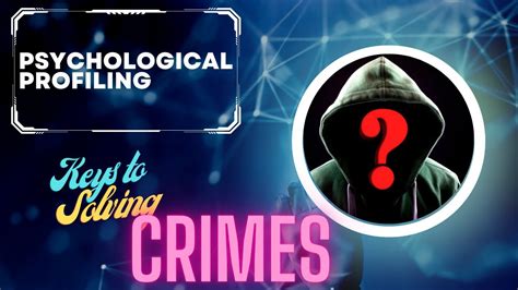 Psychological Profiling Unveiling The Key To Solving Complex Crimes