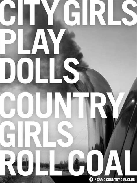 Roll Coal Yee Yee Truck Girl Quotes Country Girl Quotes Country Girls